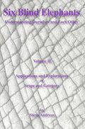 Six Blind Elephants Volume II: Understanding Ourselves and Each Other - Paperback