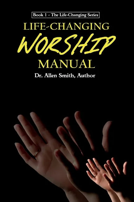 Life-Changing Worship Manual - Paperback