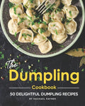 The Dumpling Cookbook: 50 Delightful Dumpling Recipes - Paperback