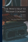 The Wife's Help to Indian Cookery: Being a Practical Manual for Housekeepers - Paperback