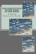 The Constitution of the State of New Jersey: A Quick Reference Guide - Paperback