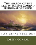 The mirror of the sea. by: Joseph Conrad (Original Version) - Paperback