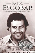 Pablo Escobar: A Life From Beginning to End - Paperback