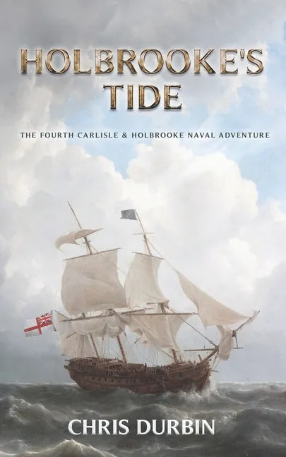 Holbrooke's Tide: The Fourth Carlisle & Holbrooke Naval Adventure - Paperback