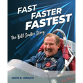 Fast, Faster, Fastest: The Bill Sadler Story - Hardcover