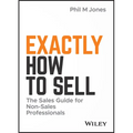 Exactly How to Sell: The Sales Guide for Non-Sales Professionals - Hardcover