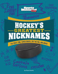 Hockey's Greatest Nicknames: The Great One, Super Mario, Sid the Kid, and More! - Hardcover