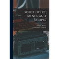 White House Menus and Recipes - Paperback