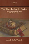 The Bible Period by Period: A Manual for the Study of the Bible by Periods - Paperback