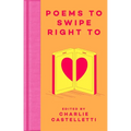 Poems to Swipe Right to - Hardcover