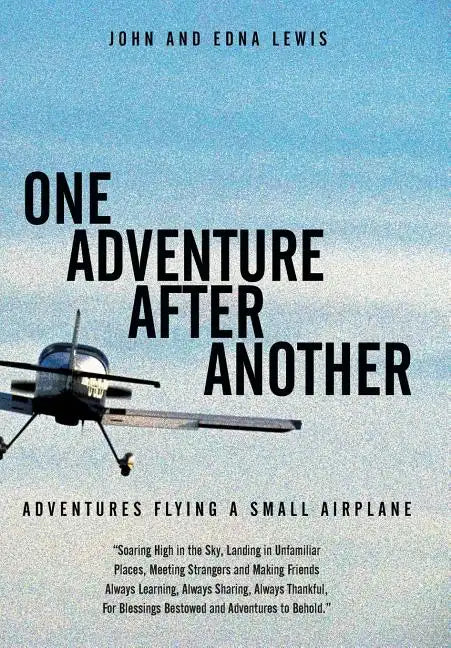 One Adventure After Another: Adventures Flying a Small Airplane - Hardcover