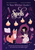 The Teen Witches' Guide to Spells: Discover the Secret Forces of the Universe... and Unlock Your Own Hidden Power! - Paperback