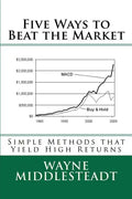 5 Ways to Beat the Market: Simple Methods That Yield High Returns - Paperback