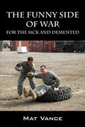 The Funny Side of War: For the Sick and Demented - Paperback