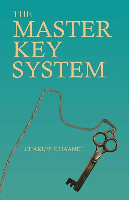 The Master Key System: With an Essay on Charles F. Haanel by Walter Barlow Stevens - Paperback
