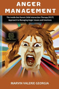 Anger Management: The Inside Out Parent Child Interaction Therapy (PCIT) Approach to Managing Anger Issues and Emotions - Paperback