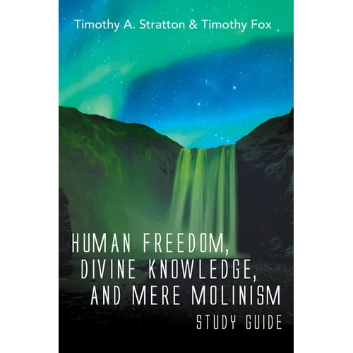 Human Freedom, Divine Knowledge, and Mere Molinism Study Guide - Paperback