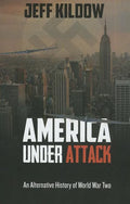 America Under Attack: An Alternative History of World War Two - Paperback