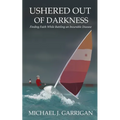 Ushered Out of Darkness: Finding faith while battling an incurable disease - Paperback