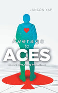 Average to Aces: Sharing Lives, Living Better Lives - Hardcover