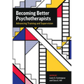 Becoming Better Psychotherapists: Advancing Training and Supervision - Paperback