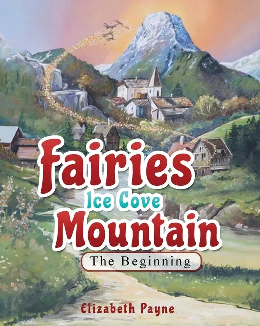 Fairies Ice Cove Mountain: The Beginning - Paperback