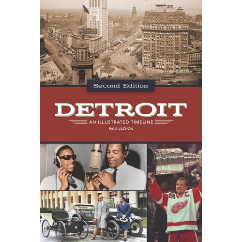 Detroit: An Illustrated Timeline, 2nd Edition - Paperback