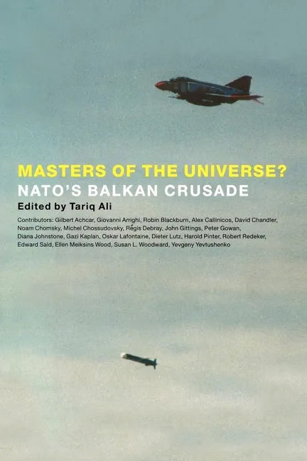 Masters of the Universe?: NATO's Balkan Crusade - Paperback