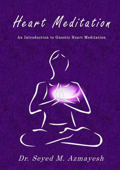 Heart Meditation: An Introduction to Gnostic Heart Meditation - Paperback