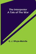 The Interpreter; A Tale of the War - Paperback
