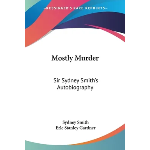 Mostly Murder: Sir Sydney Smith's Autobiography - Paperback