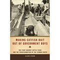 Making Catfish Bait Out of Government Boys: The Fight Against Cattle Ticks and the Transformation of the Yeoman South - Paperback