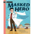 Masked Hero: How Wu Lien-Teh Invented the Mask That Ended an Epidemic - Paperback
