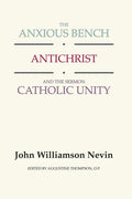 The Anxious Bench, Antichrist and the Sermon Catholic Unity - Hardcover