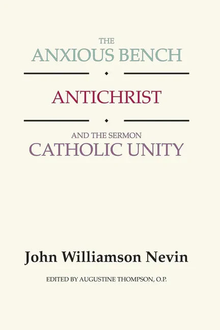 The Anxious Bench, Antichrist and the Sermon Catholic Unity - Hardcover