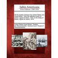 All the Treaties Between the United States and Great Britain: From the Definitive Treaty of Peace, Signed at Paris, 1783, to the Treaty of Peace, Sign - Paperback