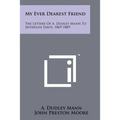 My Ever Dearest Friend: The Letters Of A. Dudley Mann To Jefferson Davis, 1869-1889 - Paperback