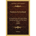 Nauticus In Scotland: A Tricycle Tour Of 2,462 Miles, Including Skye And The West Coast (1882) - Paperback
