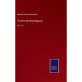 The New Monthly Magazine: Vol. 115 - Hardcover