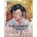 Bob Camblin N Compleat Workes: Ruminations About Life in The Late 20th Century VOL III - Paperback