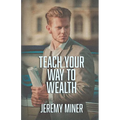 Teach Your Way To Wealth! - Paperback