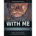 Don't Mess with Me: The Strange Lives of Venomous Sea Creatures - Hardcover