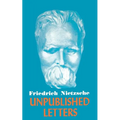 Nietzsche Unpublished Letters - Paperback