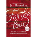 For the Love: Fighting for Grace in a World of Impossible Standards - Paperback