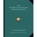 The History of the Vestal Virgins of Rome - Paperback