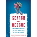Search and Rescue: A Wilderness Doctor's Life-And-Death Tales of Risk and Reward - Paperback