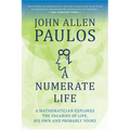 Numerate Life: A Mathematician Explores the Vagaries of Life, His Own and Probably Yours - Paperback