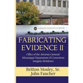 Fabricating Evidence II: Office of the Attorney General/Mississippi Department of Corrections Integrity Meltdown - Paperback