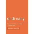 Ordinary: Sustainable Faith in a Radical, Restless World - Paperback