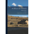 A Mile of Gold: Strange Adventures on the Yukon - Paperback